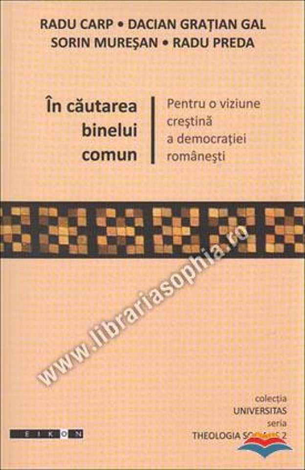 In cautarea binelui comun. Pentru o viziune crestina a democratiei romanesti