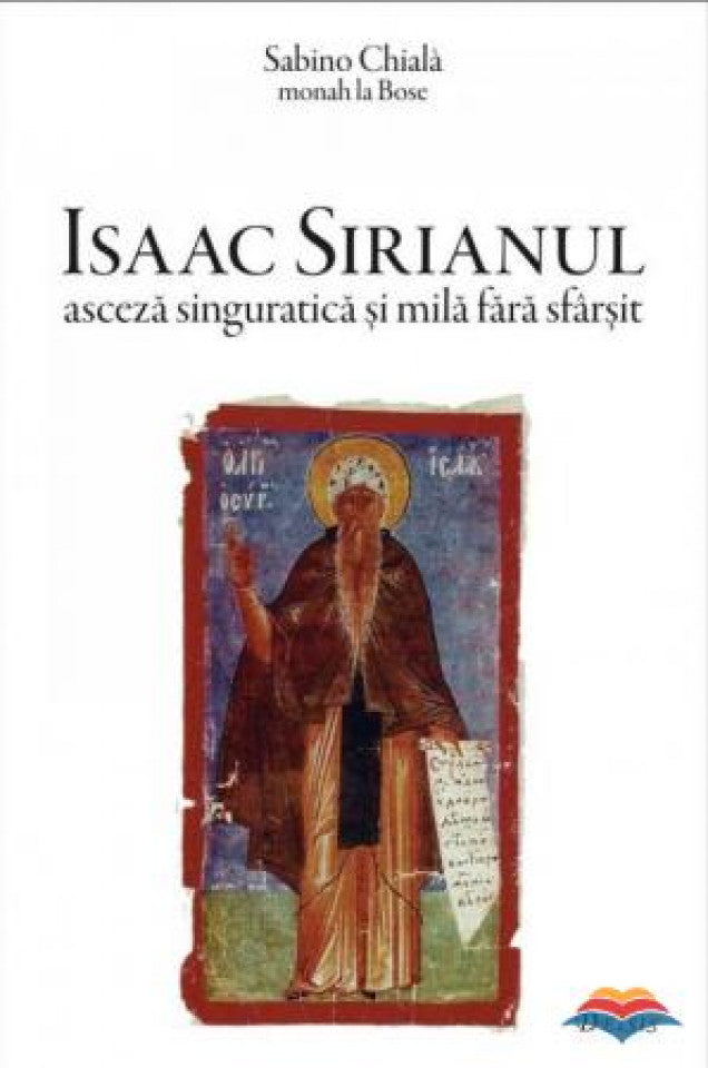 Isaac Sirianul - asceza singuratică şi mila fără sfârşit