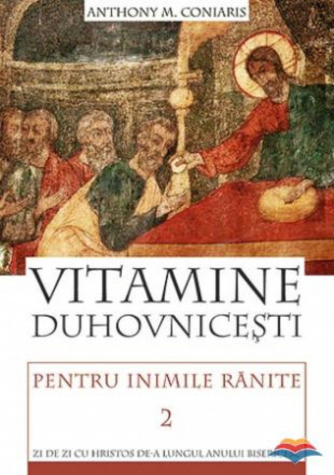 Vitamine duhovnicesti pentru inimile ranite. Zi de zi cu Hristos de‑a lungul anului bisericesc. vol. 2