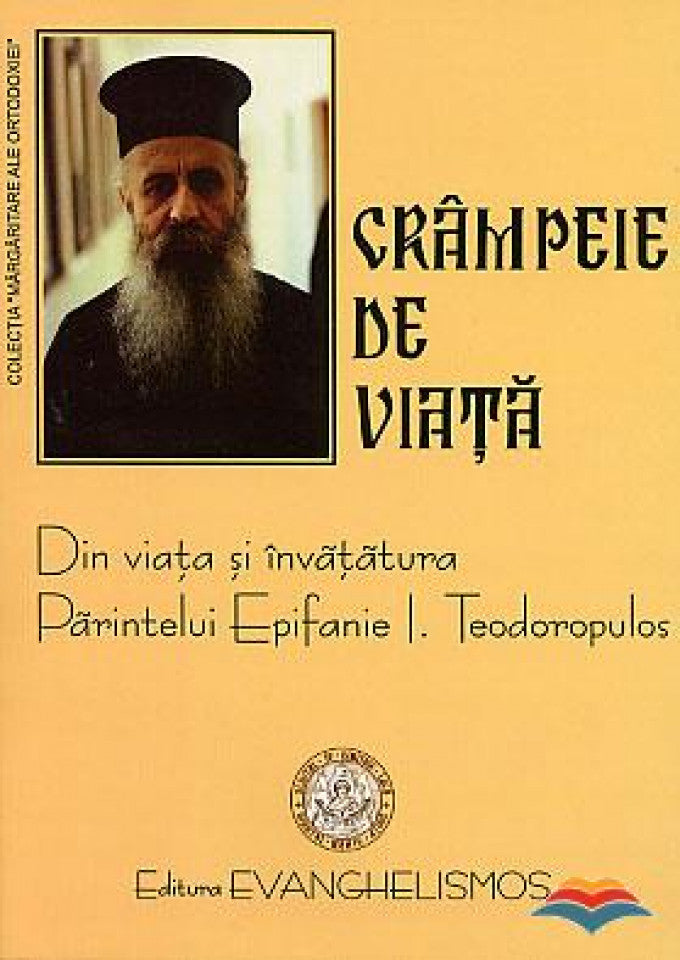 Crâmpeie de viață. Din viața și învățătura părintelui Epifanie Teodoropulos
