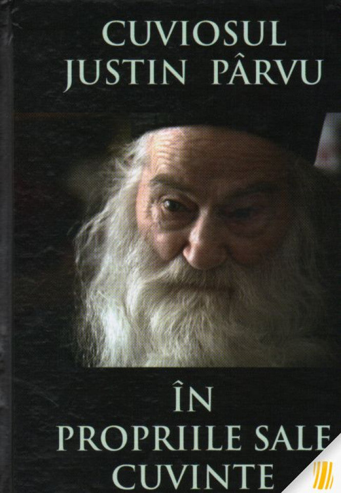 Cuviosul Justin Pârvu în propriile sale cuvinte