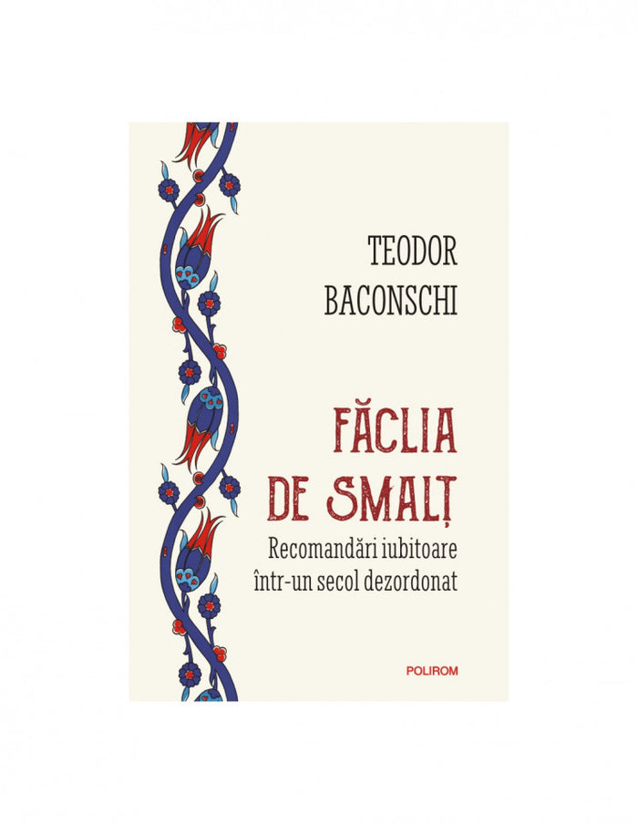 Făclia de smalţ. Recomandări iubitoare într-un secol dezordonat