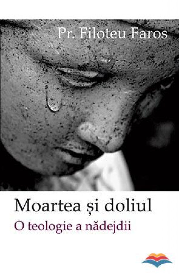 Moartea şi doliul. O teologie a nădejdii