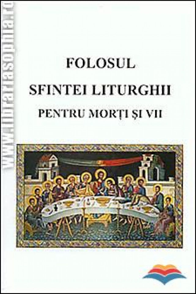 Folosul Sfintei Liturghii pentru morți și vii