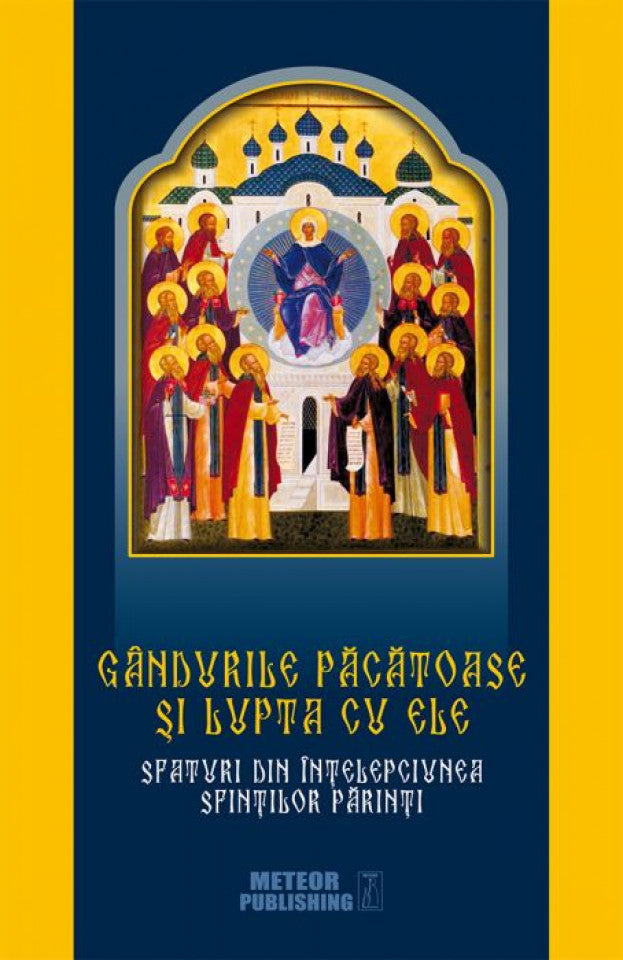Gândurile păcătoase și lupta cu ele. Sfaturi din înțelepciunea Sfinților Părinți