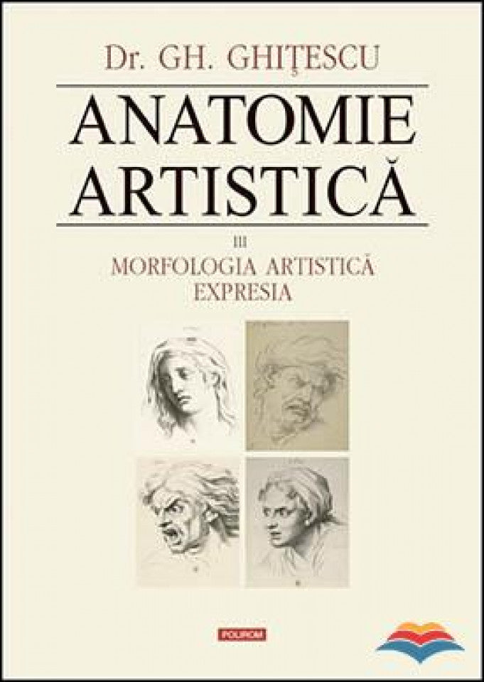 Anatomie artistică. Vol. III: Morfologia artistică. Expresia