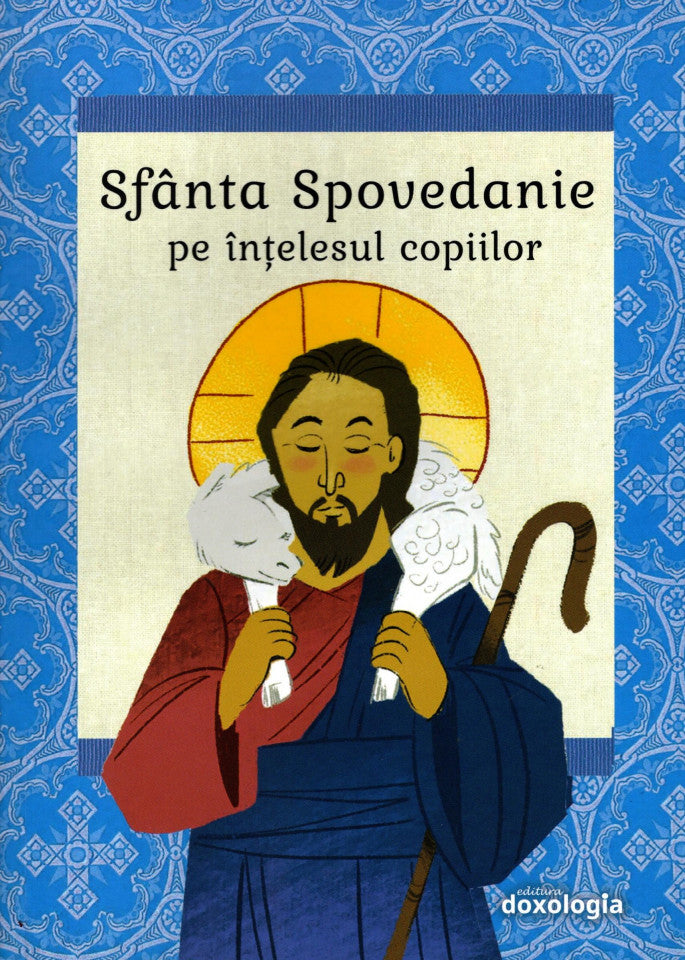 Sfânta Spovedanie pe înțelesul copiilor - ediția a doua, revizuită, copertă necartonată