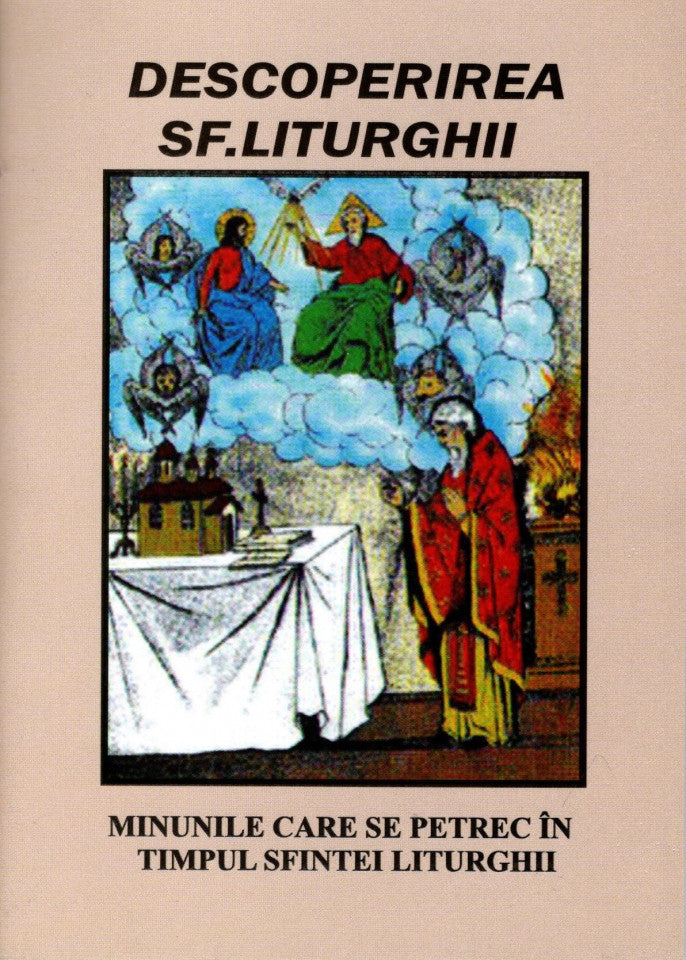 Descoperirea Sfintei Liturghii. Minunile care se petrec in timpul Sfintei Liturghii