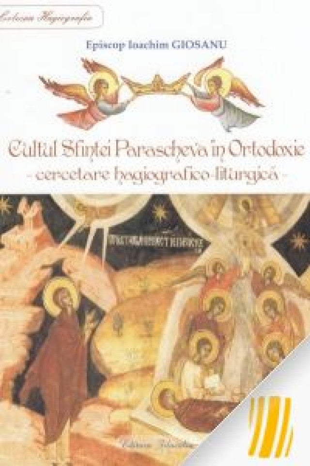 Cultul Sfintei Parascheva în Ortodoxie - Cercetare hagiografico-liturgică