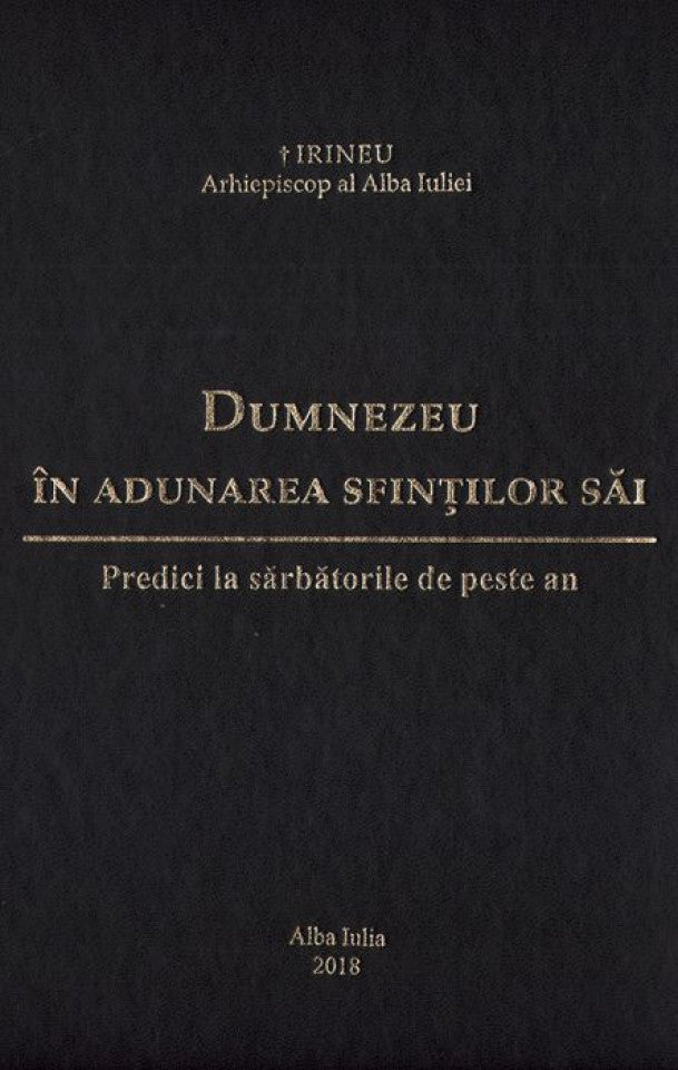 Dumnezeu în adunarea sfinților săi. Predici la sărbătorile de peste an
