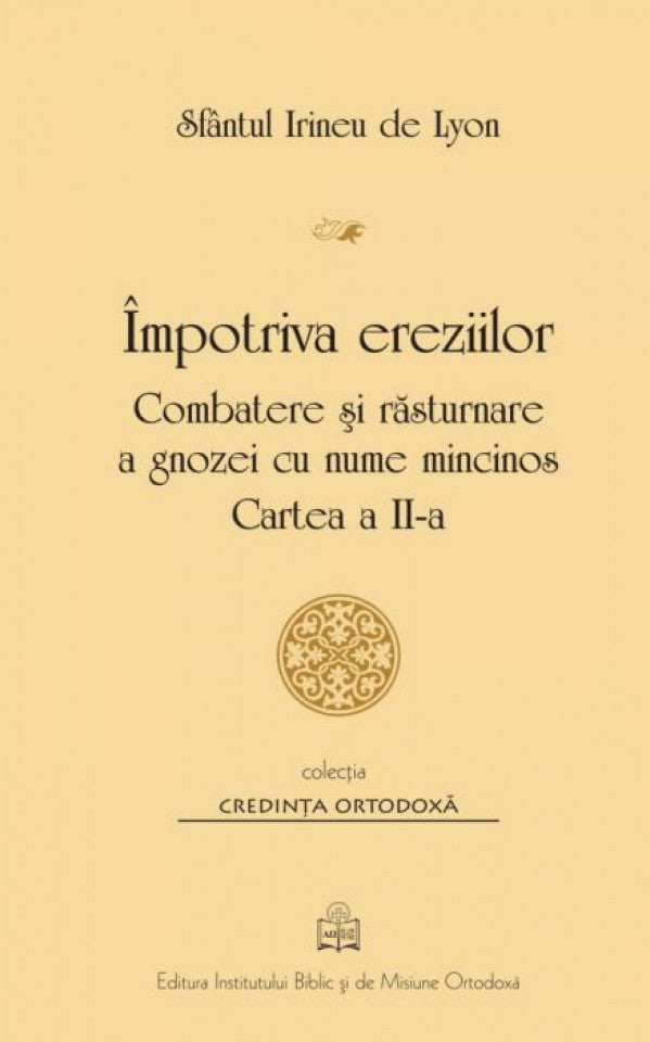 Împotriva ereziilor Cartea a II-a Combatere şi răsturnare a gnozei cu nume mincinos,