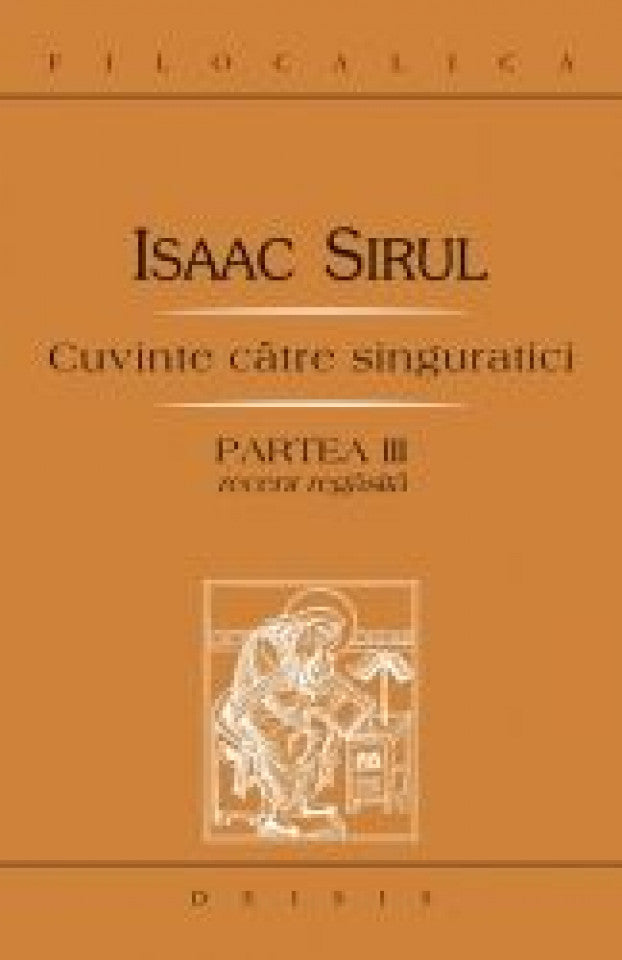 Cuvinte către singuratici. Partea a III-a recent regăsită - FILOCALICA