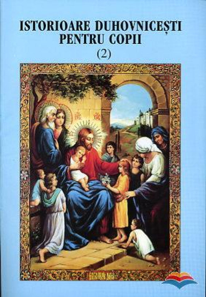 Istorioare duhovnicești pentru copii. vol. 2