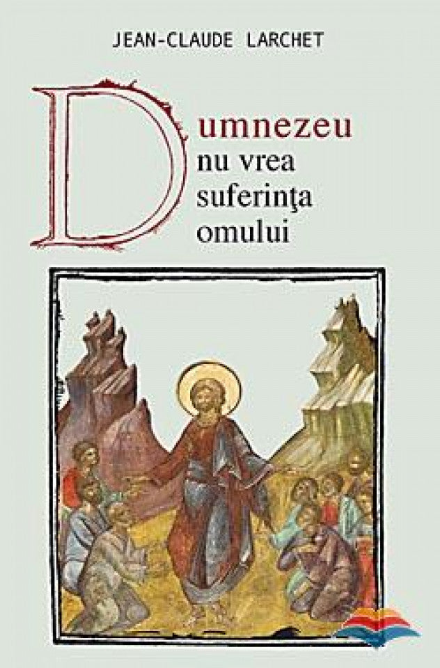 Dumnezeu nu vrea suferința omului