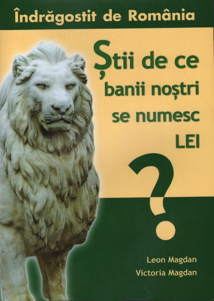 Îndrăgostit de România. Vol. 2 - Știi de ce banii noștri se numesc LEI