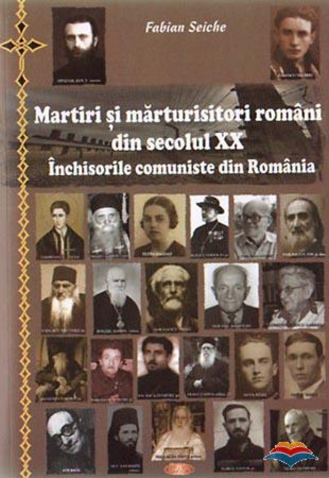Martiri și mărturisitori români din secolul XX. Închisorile comuniste din România