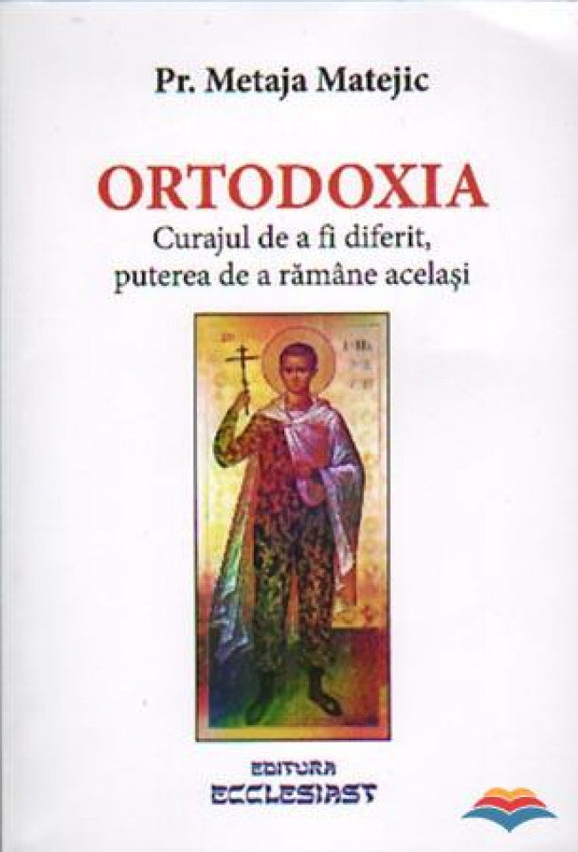 Ortodoxia. Curajul de a fi diferit, puterea de a rămâne același