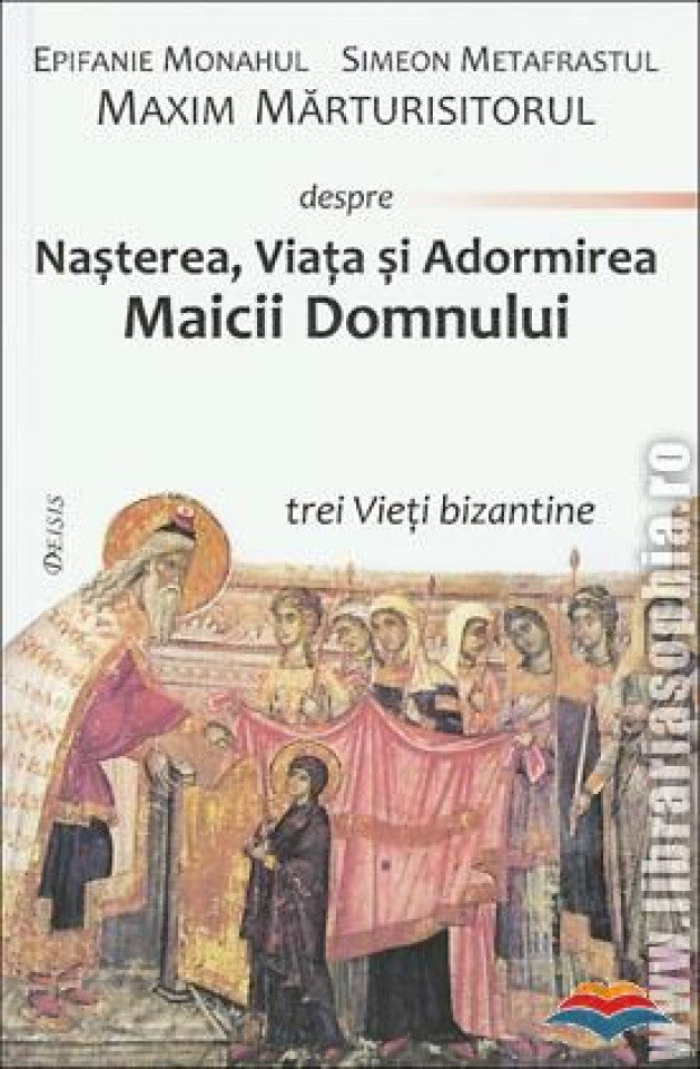 Nașterea, Viața și Adormirea Maicii Domnului. Trei Vieți bizantine