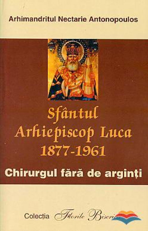 Sfântul Arhiepiscop Luca, chirurgul fără de arginți