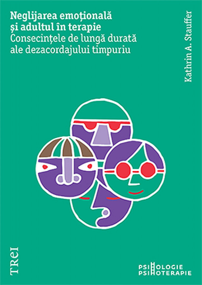 Neglijarea emoțională și adultul în psihoterapie. Consecințele de lungă durată ale dezacordajului timpuriu