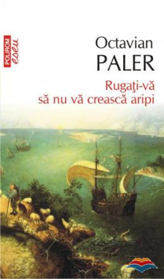 Rugați-vă să nu vă crească aripi