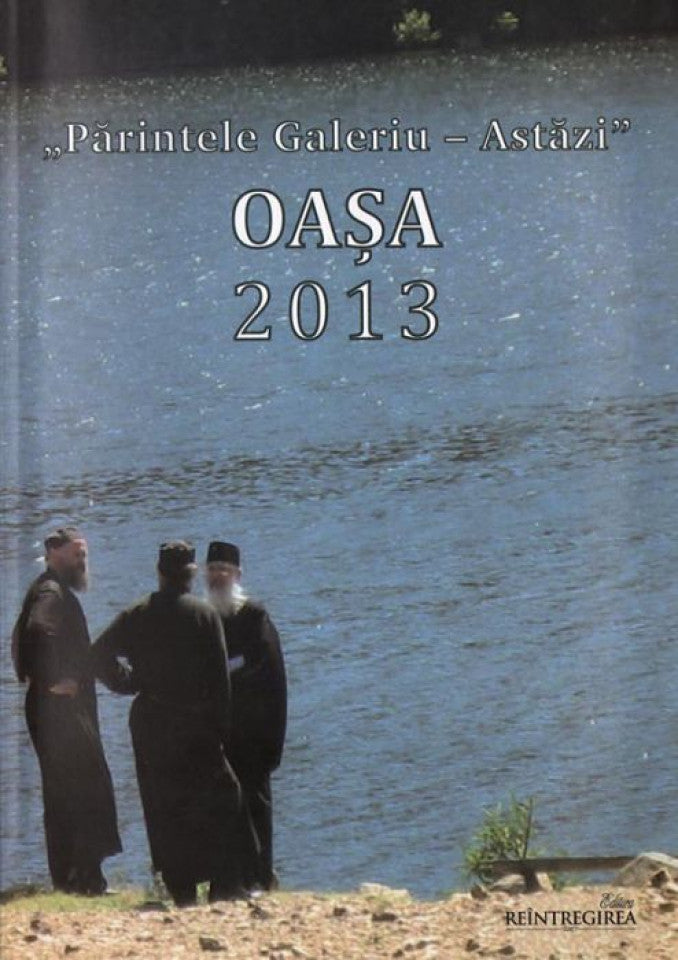 "Părintele Galeriu - Astăzi." Oaşa 2013