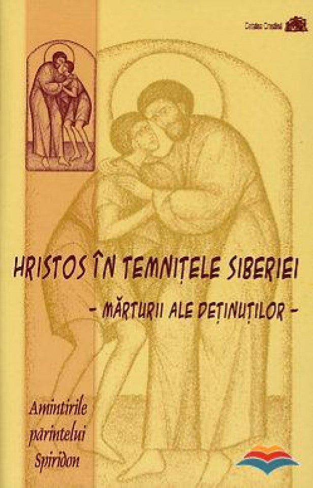 Hristos în temnițele Siberiei. Mărturii ale deținuților.