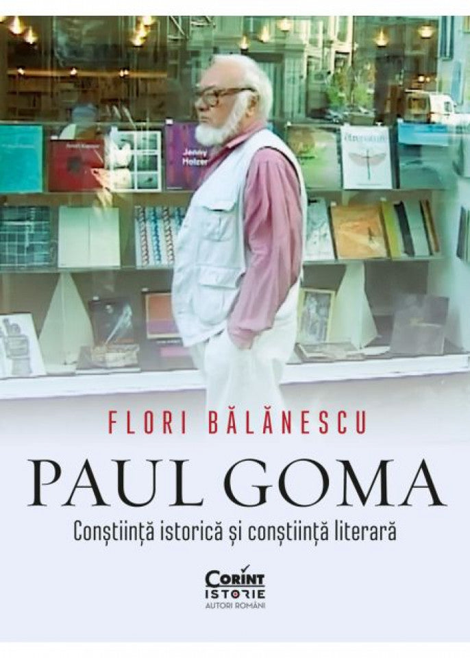 Paul Goma. Conștiință istorică și conștiință literară