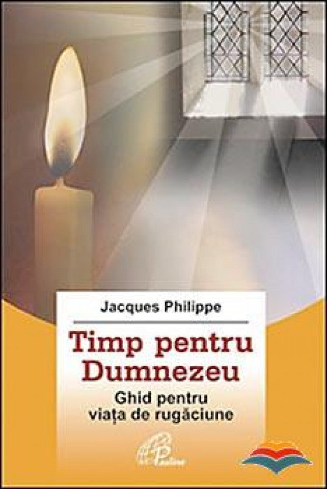 Timp pentru Dumnezeu. Ghid pentru viata de rugaciune