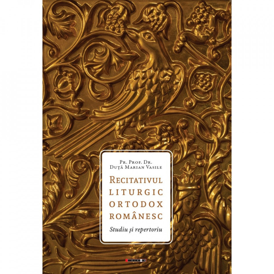 Recitativul liturgic ortodox românesc. Studiu și repertoriu
