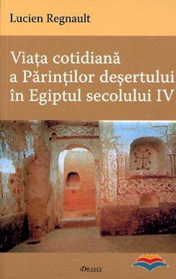 Viaţa cotidiană a Părinţilor deşertului în Egiptul secolului IV