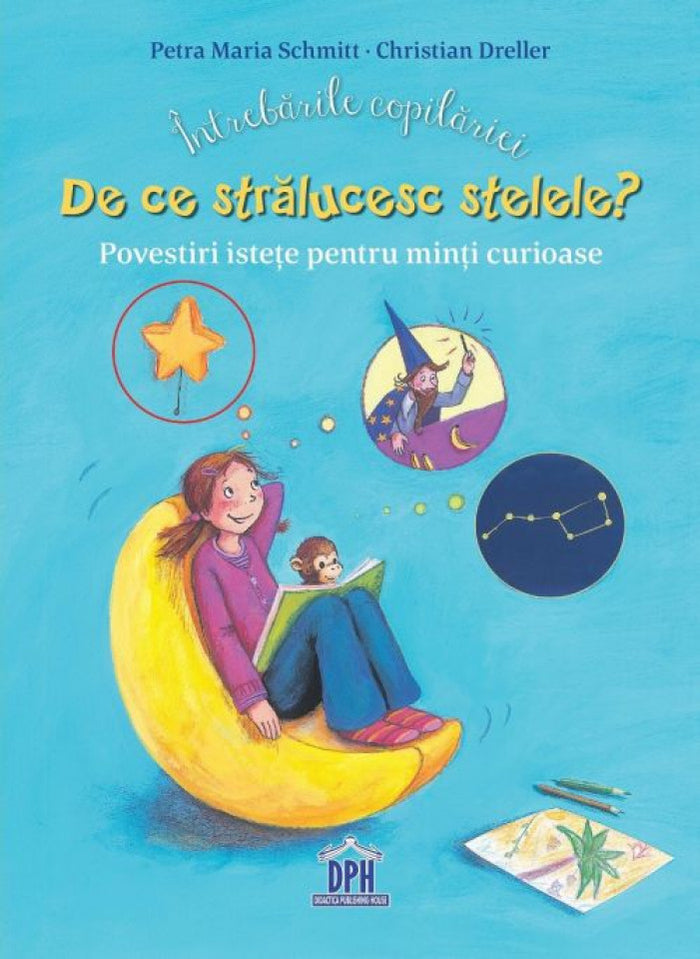 Întrebările copilăriei. De ce strălucesc stelele. Povestiri isteţe pentru minţi curioase