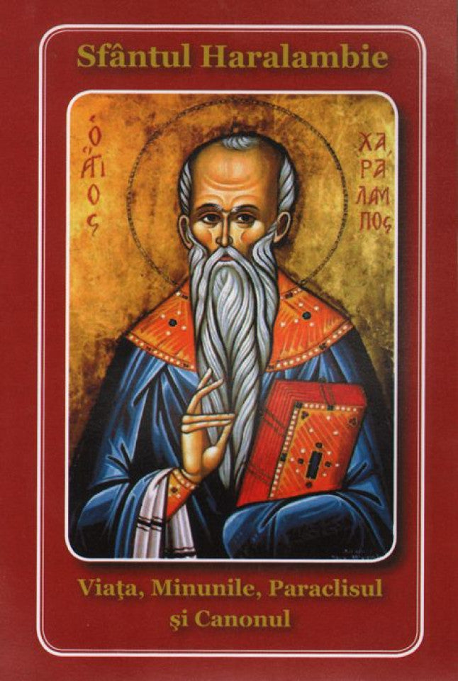 Sfântul Haralambie. Viața, minunile, paraclisul și canonul