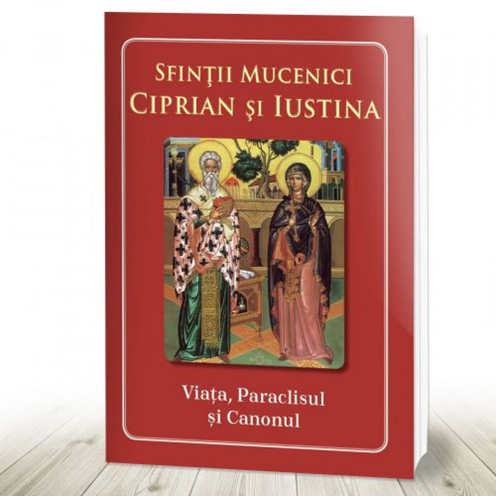 Sfinții Mucenici Ciprian și Iustina. Viața, Paraclisul și Canonul