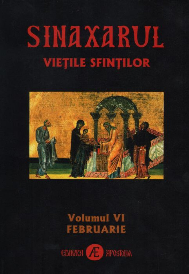 Sinaxarul Vieţile Sfintilor Vol. VI: Februarie