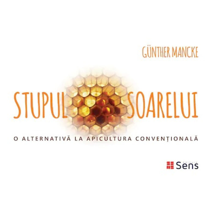 Stupul Soarelui. O alternativă la apicultura convențională