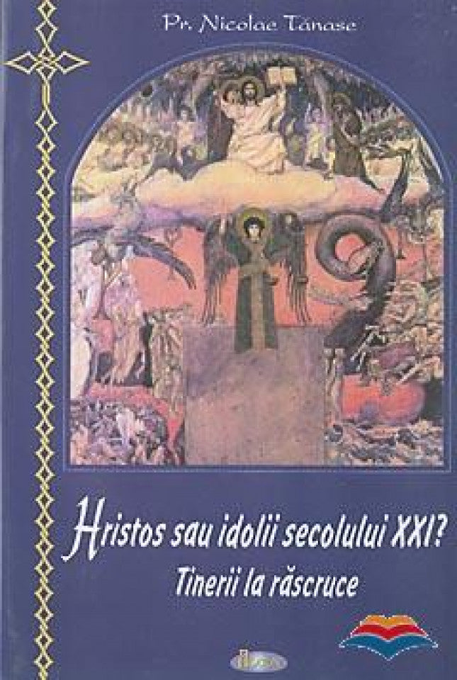 Tinerii la răscruce Hristos sau idolii secolului XXI