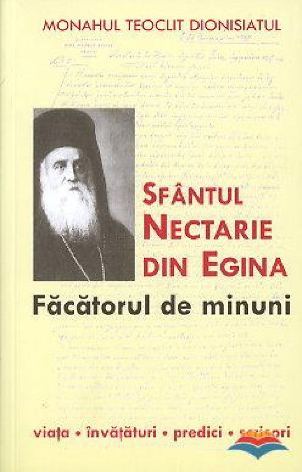 Sfântul Nectarie din Egina, făcătorul de minuni. Viața, învățături, predici, scrisori