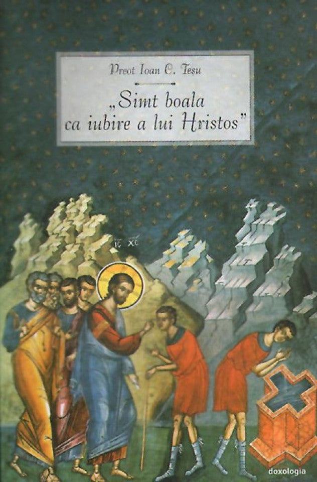 "Simt boala ca iubire a lui Hristos"