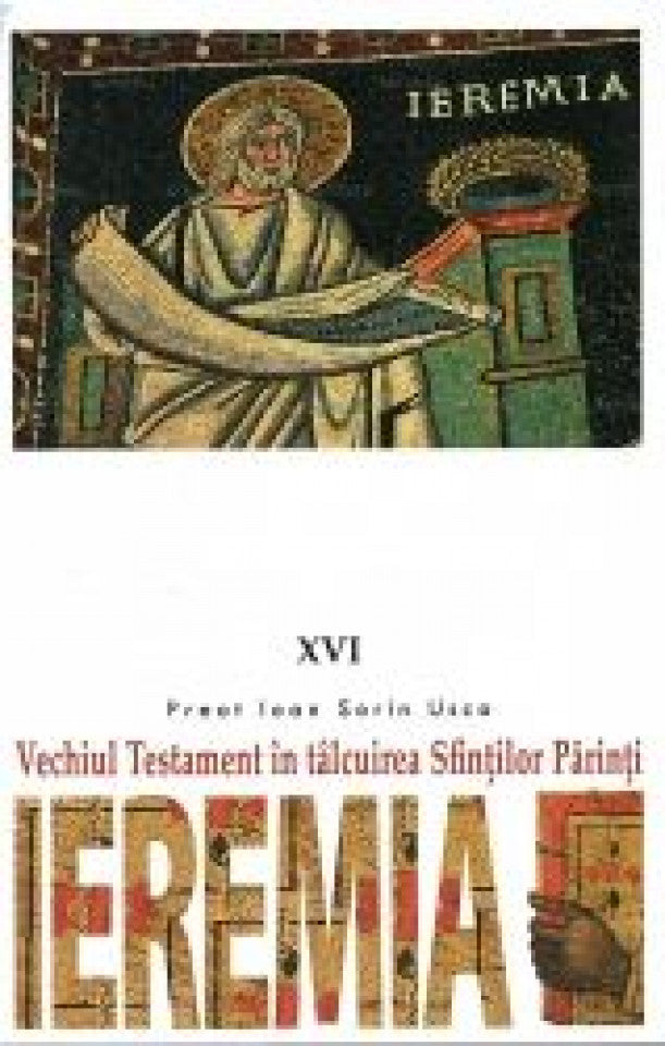 Vechiul Testament în tâlcuirea Sfinţilor Părinţi. Ieremia