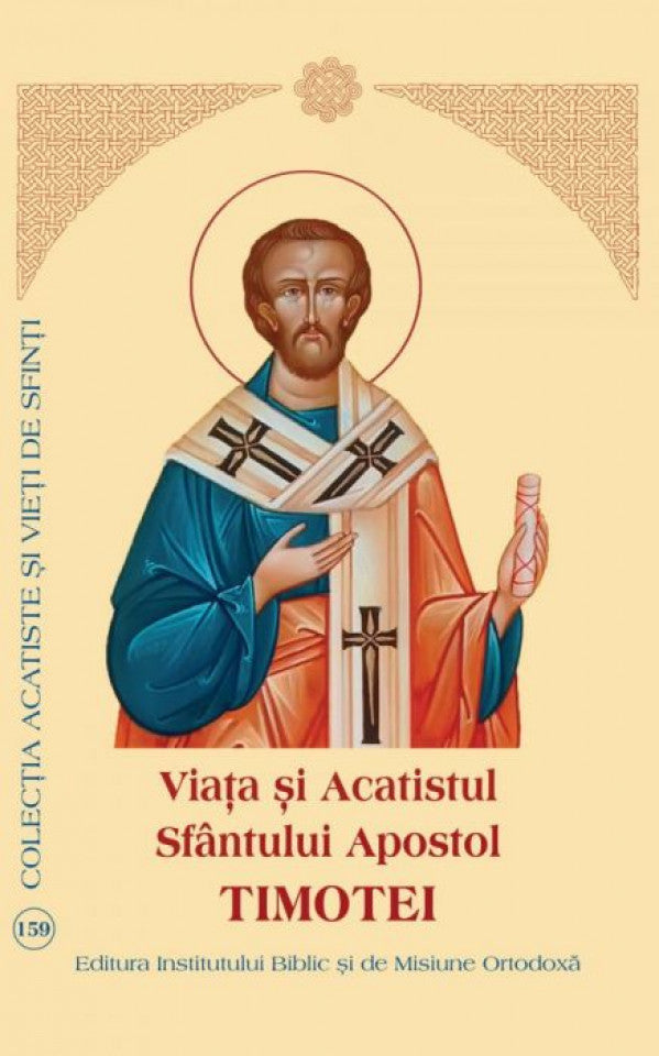 Viaţa şi Acatistul Sfântului Apostol Timotei