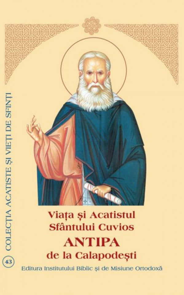 Viaţa şi Acatistul Sfântului Cuvios Antipa de la Calapodeşti