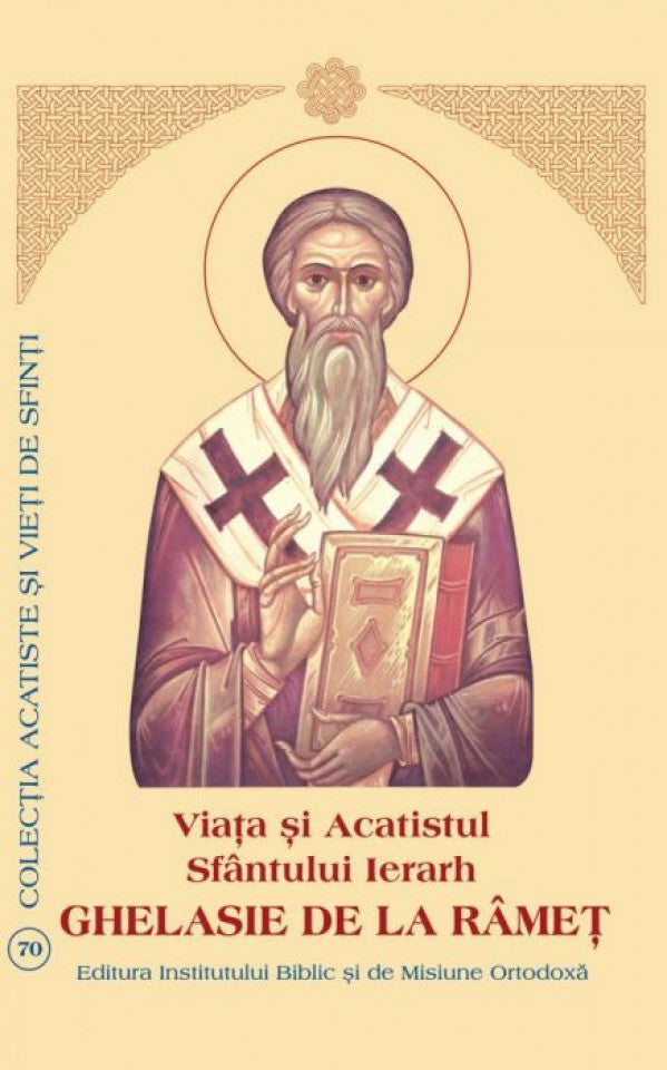 Viaţa şi Acatistul Sfântului Ierarh Ghelasie de la Râmeţ
