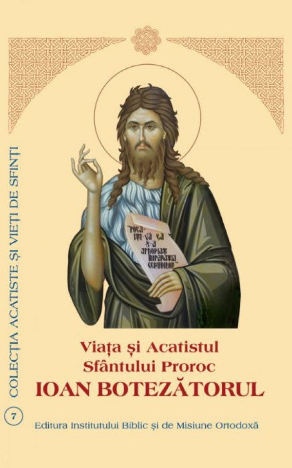 Viaţa şi Acatistul Sfântului Proroc Ioan Botezătorul
