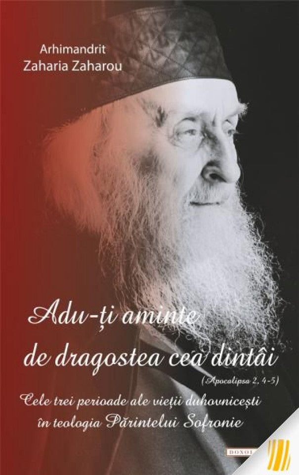 "Adu-ţi aminte de dragostea cea dintâi (Apoc. 2, 4-5)". Cele trei perioade ale vârstei duhovniceşti în teologia Părintelui Sofronie