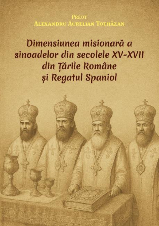 Dimensiunea misionară a sinoadelor din secolele XV-XVII din Țările Române și Regatul Spaniol