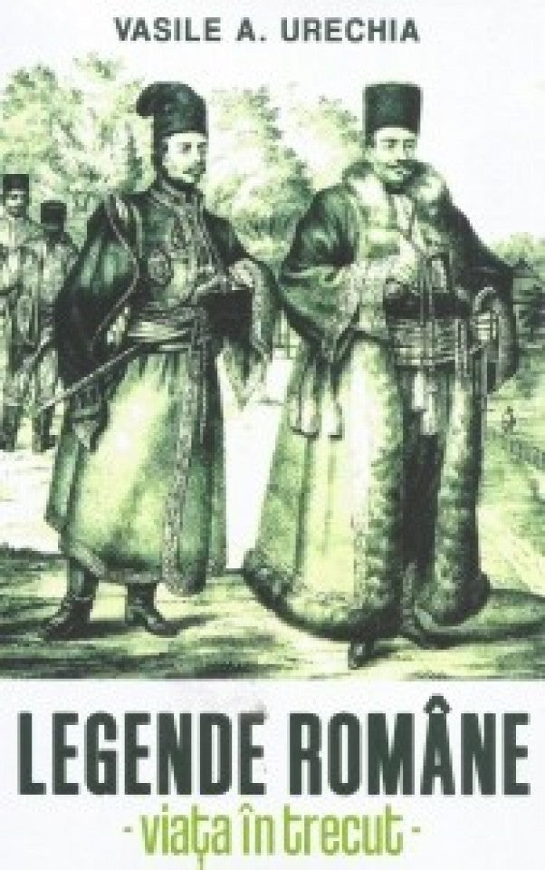 Legende române. Viața în trecut