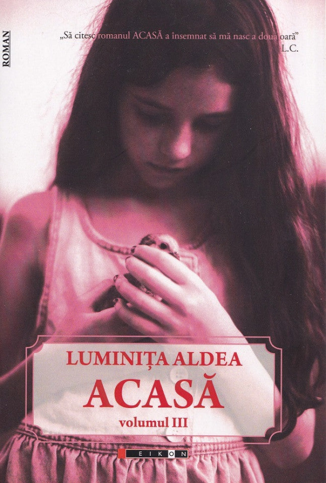 Acasă. Volumul III - Aldea, Luminița