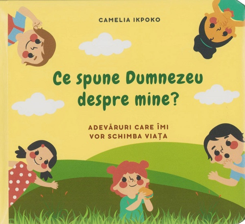 Ce spune Dumnezeu despre mine? Adevăruri care îmi vor schimba viața