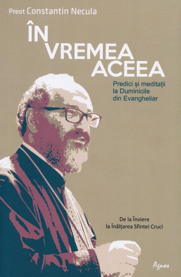 În vremea aceea. Predici și meditații la Duminicile din Evangheliar